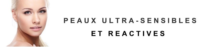 Pour peaux ultra-sensibles et réactives, du bébé à l'adulte.